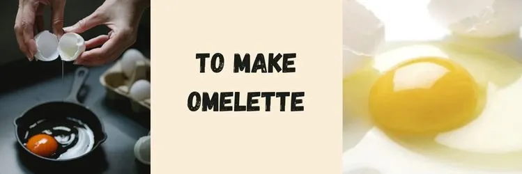 To make Omelette